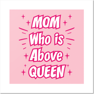 Mom Who Is Above Queen || Gifts for Mom Posters and Art